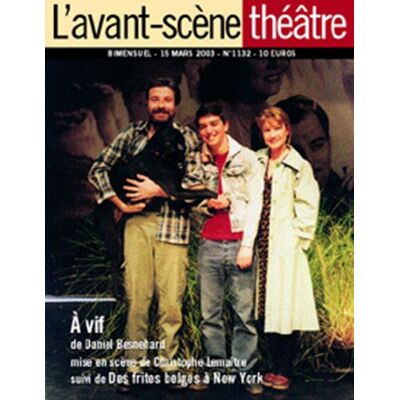 Revue L'Avant-scène théâtre n.1132 : à vif - des frites belges à New York - Publicité Revue L'Avant-scène théâtre n.1132 : à vif - des frites belges à New York - Publicité