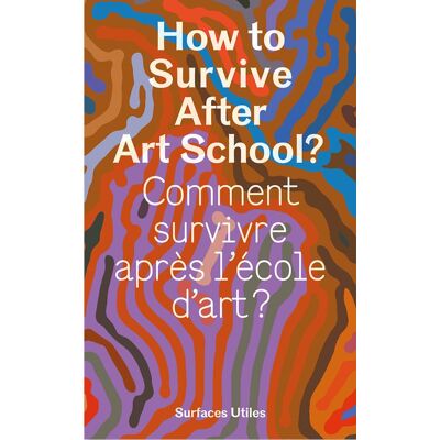 How to survive after art School ? / Comment survivre après l'école d'art ? - Publicité How to survive after art School ? / Comment survivre après l'école d'art ? - Publicité
