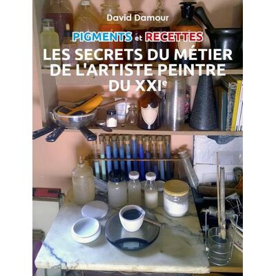 Pigments et recettes - les secrets du métier de l'artiste du xxie - Publicité Pigments et recettes - les secrets du métier de l'artiste du xxie - Publicité