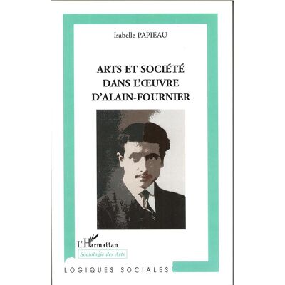 Arts et société dans l'oeuvre d'Alain-Fournier - Publicité Arts et société dans l'oeuvre d'Alain-Fournier - Publicité