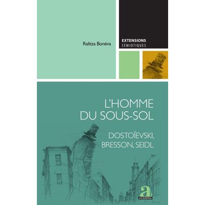ART L'homme du sous-sol : Dostoïevski, Bresson, Seidl - Publicité ART L'homme du sous-sol : Dostoïevski, Bresson, Seidl - Publicité