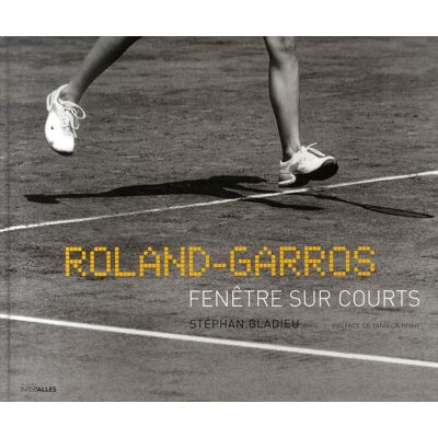 Roland Garros,Fenêtre sur Courts : Preface de Yannick Noah - Publicité Roland Garros,Fenêtre sur Courts : Preface de Yannick Noah - Publicité