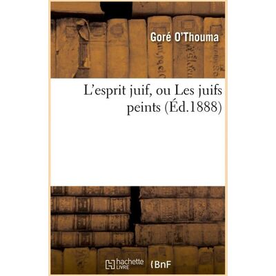 L'esprit juif, ou les juifs peints (ed.1888) - Publicité L'esprit juif, ou les juifs peints (ed.1888) - Publicité