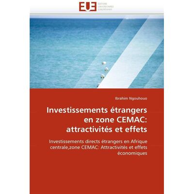 Investissements etrangers en zone cemac: attractivites et effets - Publicité Investissements etrangers en zone cemac: attractivites et effets - Publicité