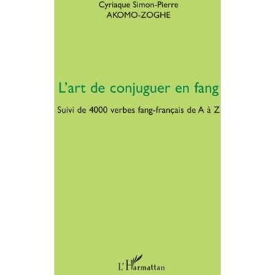 ART de conjuguer en fang - 4000 verbes fang-français de A à Z - Publicité ART de conjuguer en fang - 4000 verbes fang-français de A à Z - Publicité