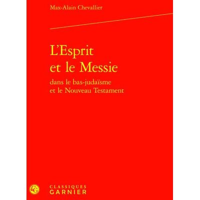 L'Esprit et le Messie dans le bas-judaïsme et le Nouveau Testament - Publicité L'Esprit et le Messie dans le bas-judaïsme et le Nouveau Testament - Publicité