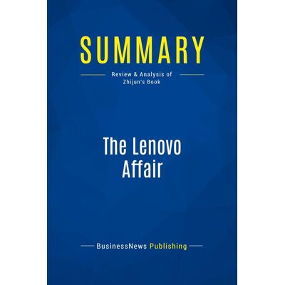IBM Summary: The Lenovo Affair : Review and Analysis of Zhijun's Book - Publicité IBM Summary: The Lenovo Affair : Review and Analysis of Zhijun's Book - Publicité