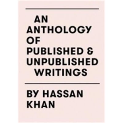ART Hassan Khan : an anthology of published and unpublished writings - Publicité ART Hassan Khan : an anthology of published and unpublished writings - Publicité