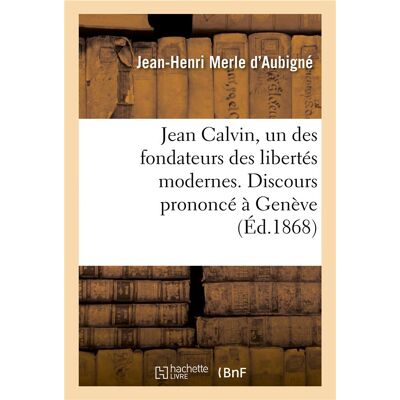 Jean calvin, un des fondateurs des libertes modernes. discours prononce a geneve - pour l'inaugurati - Publicité Jean calvin, un des fondateurs des libertes modernes. discours prononce a geneve - pour l'inaugurati - Publicité