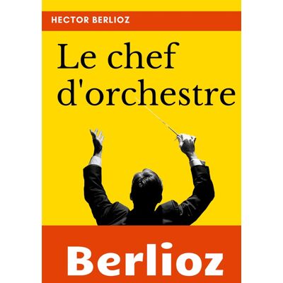 ART Le chef d'orchestre : extrait du grand traité d'instrumentation et d'orchestration modernes - Publicité ART Le chef d'orchestre : extrait du grand traité d'instrumentation et d'orchestration modernes - Publicité