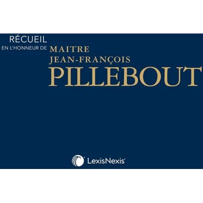 Recueil en l'honneur de Maître Jean-François Pillebout - Publicité Recueil en l'honneur de Maître Jean-François Pillebout - Publicité