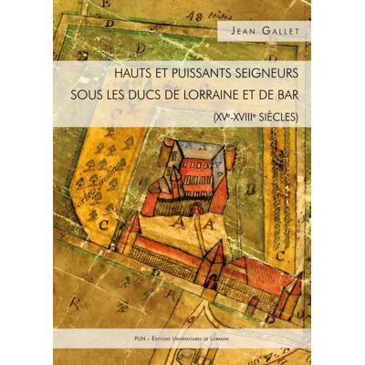 - PAS DE MARQUE - Hauts et puissants seigneurs sous les ducs de Lorraine et de Bar - XVe-XVIIIe siècles - Publicité - PAS DE MARQUE - Hauts et puissants seigneurs sous les ducs de Lorraine et de Bar - XVe-XVIIIe siècles - Publicité