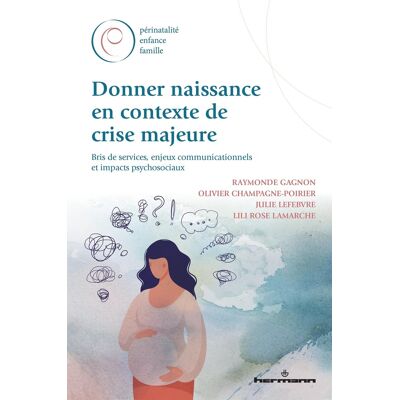 Donner naissance en contexte de crise majeure : Bris de services, enjeux communicationnels et impacts psychosociaux - Publicité Donner naissance en contexte de crise majeure : Bris de services, enjeux communicationnels et impacts psychosociaux - Publicité