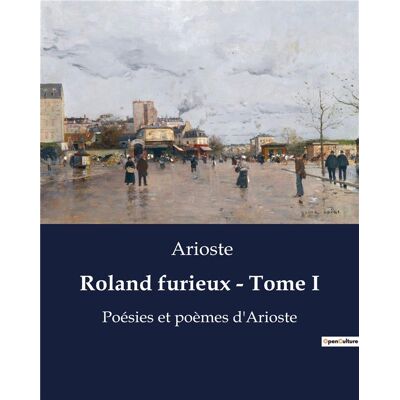 Roland furieux - Tome I : Poésies et poèmes d'Arioste - Publicité Roland furieux - Tome I : Poésies et poèmes d'Arioste - Publicité