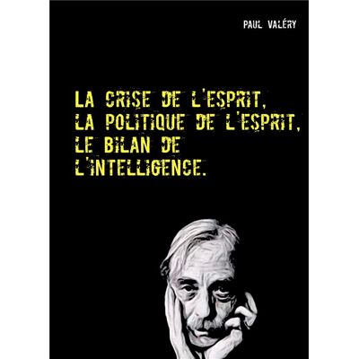 La crise de l'esprit, la politique de l'esprit, le bilan de l'intelligence - Publicité La crise de l'esprit, la politique de l'esprit, le bilan de l'intelligence - Publicité