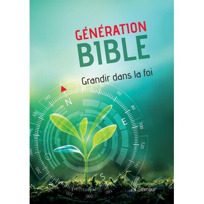 Génération Bible. Grandir dans la foi : Version Semeur. Couverture rigide verte - Publicité Génération Bible. Grandir dans la foi : Version Semeur. Couverture rigide verte - Publicité