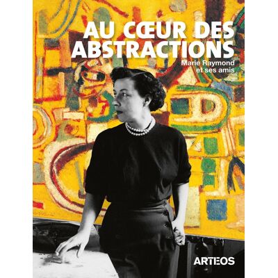 ART Au coeur des abstractions, Marie Raymond et ses amis - Publicité ART Au coeur des abstractions, Marie Raymond et ses amis - Publicité