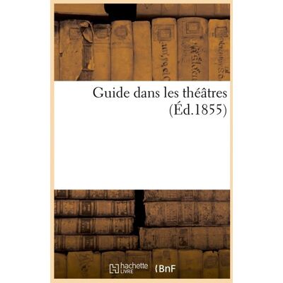ART Guide dans les theatres (ed.1855) - Publicité ART Guide dans les theatres (ed.1855) - Publicité