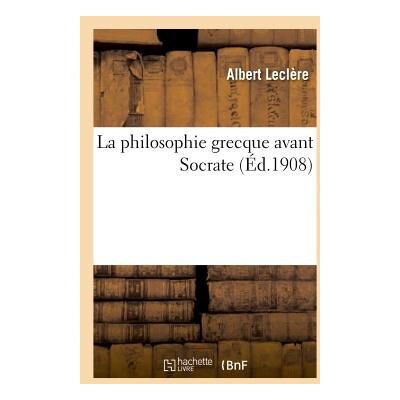 La philosophie grecque avant Socrate - Publicité La philosophie grecque avant Socrate - Publicité