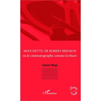 ART Mouchette, de Robert Bresson ou le cinématographe comme écriture - Publicité ART Mouchette, de Robert Bresson ou le cinématographe comme écriture - Publicité