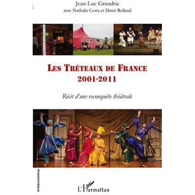 ART Les Tréteaux de France, 2001-2011 - récit d'une reconquête théâtrale - Publicité ART Les Tréteaux de France, 2001-2011 - récit d'une reconquête théâtrale - Publicité