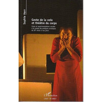 Geste de la voix et théâtre du corps - corps et expérimentations vocales à la croisée des pratiques artistiques du XXe siècle à nos jours - Publicité Geste de la voix et théâtre du corps - corps et expérimentations vocales à la croisée des pratiques artistiques du XXe siècle à nos jours - Publicité