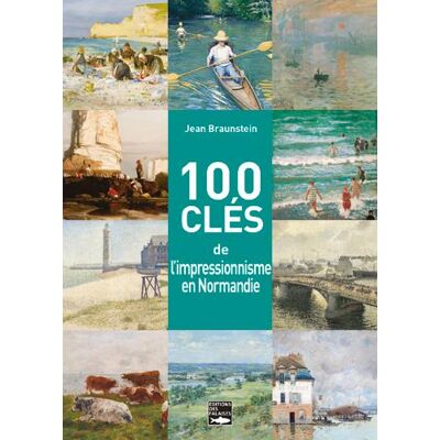 ART 100 clés de l'impressionnisme en Normandie - Publicité ART 100 clés de l'impressionnisme en Normandie - Publicité