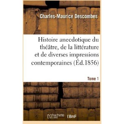ART Histoire anecdotique du théâtre, de la littérature et de diverses impressions contemporaines. T1 : , tirée du coffre d'un journaliste, avec sa vie à tort et à travers - Publicité ART Histoire anecdotique du théâtre, de la littérature et de diverses impressions contemporaines. T1 : , tirée du coffre d'un journaliste, avec sa vie à tort et à travers - Publicité