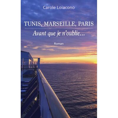 Tunis, Marseille, Paris : Avant que je n'oublie... Publicité Tunis, Marseille, Paris : Avant que je n'oublie... Publicité