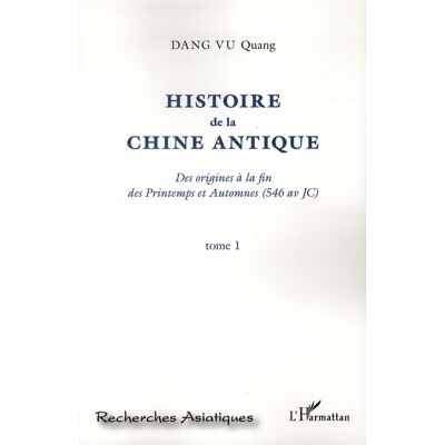 Histoire de la Chine antique - des origines à la fin des printemps et automnes (546 av JC) Tome 2 - Publicité Histoire de la Chine antique - des origines à la fin des printemps et automnes (546 av JC) Tome 2 - Publicité