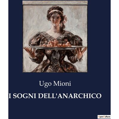 I SOGNI DELL'ANARCHICO : Un viaggio tra sogno e realtà nell'anarchia - Publicité I SOGNI DELL'ANARCHICO : Un viaggio tra sogno e realtà nell'anarchia - Publicité