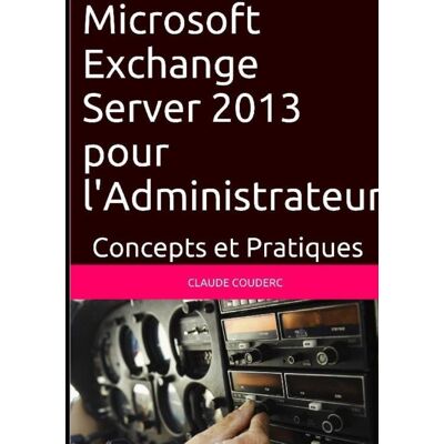 Microsoft exchange server 2013 pour l'administrateur, concepts et pratiques - Publicité Microsoft exchange server 2013 pour l'administrateur, concepts et pratiques - Publicité