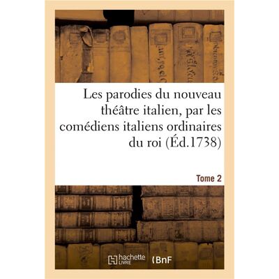 ART Les parodies du nouveau théâtre italien, par les comédiens italiens ordinaires du roi. Tome 2 - Publicité ART Les parodies du nouveau théâtre italien, par les comédiens italiens ordinaires du roi. Tome 2 - Publicité