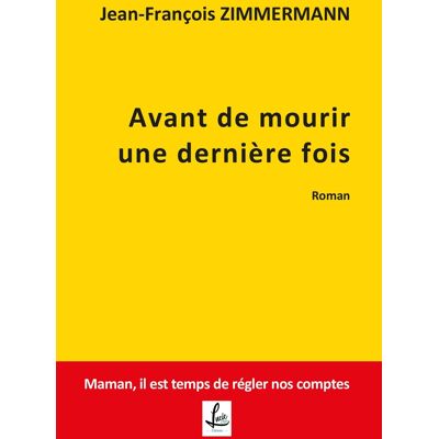 Avant de mourir une dernière fois - Publicité Avant de mourir une dernière fois - Publicité