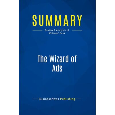 Summary: The Wizard of Ads : Review and Analysis of Williams' Book - Publicité Summary: The Wizard of Ads : Review and Analysis of Williams' Book - Publicité
