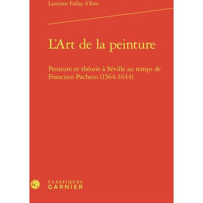 L'Art de la peinture : Peinture et théorie à Séville au temps de Francisco Pacheco (1564-1644) - Publicité L'Art de la peinture : Peinture et théorie à Séville au temps de Francisco Pacheco (1564-1644) - Publicité