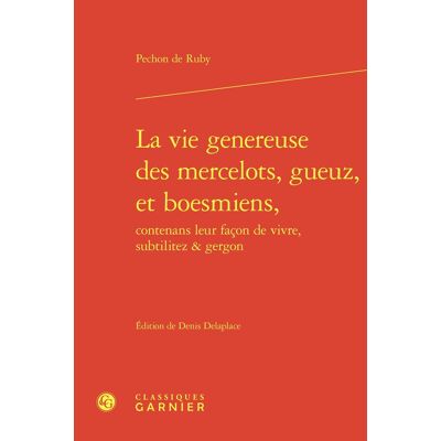 Avant La vie genereuse des mercelots, gueuz, et boesmiens, contenans leur façon de vivre, subtilitez & gergon - Publicité Avant La vie genereuse des mercelots, gueuz, et boesmiens, contenans leur façon de vivre, subtilitez & gergon - Publicité