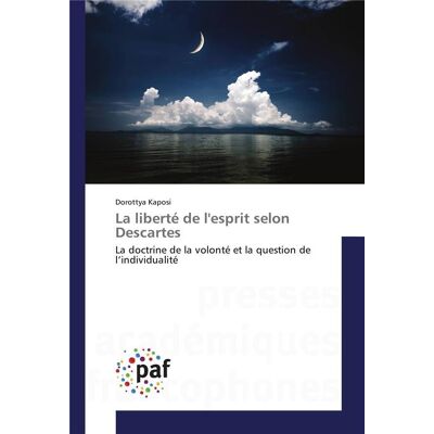 La liberte de l'esprit selon descartes - Publicité La liberte de l'esprit selon descartes - Publicité