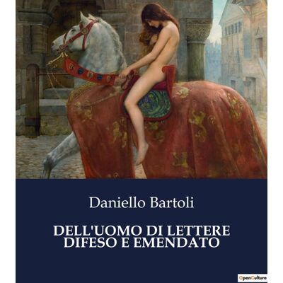 UOMO DI LETTERE DIFESO E EMENDATO : La difesa dell'integrità intellettuale nel XVII secolo - Publicité UOMO DI LETTERE DIFESO E EMENDATO : La difesa dell'integrità intellettuale nel XVII secolo - Publicité