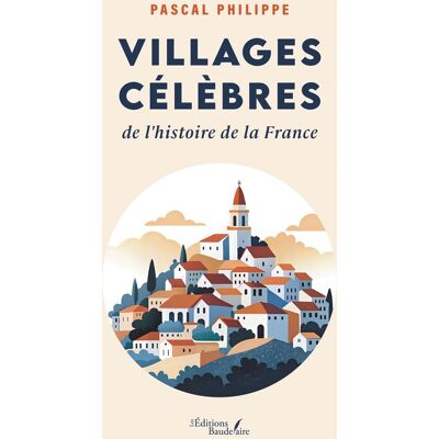 Villages célèbres de l'histoire de la France - Publicité Villages célèbres de l'histoire de la France - Publicité