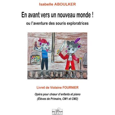 En avant vers un nouveau monde ! : Ou l'aventure des souris exploratrices - Publicité En avant vers un nouveau monde ! : Ou l'aventure des souris exploratrices - Publicité