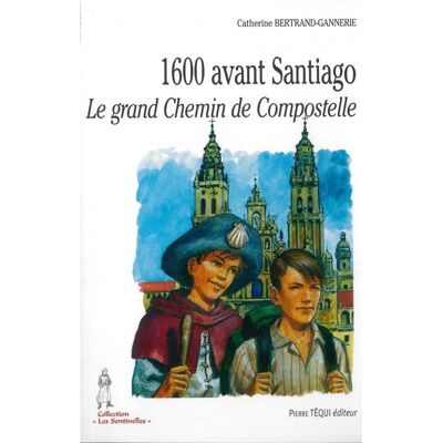 1600 avant Santiago - le grand Chemin de Compostelle - Publicité 1600 avant Santiago - le grand Chemin de Compostelle - Publicité