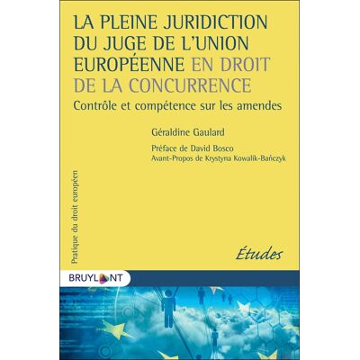 La pleine juridiction du juge de l'Union européenne en droit de la concurrence - contrôle et compétence sur les amendes - Publicité La pleine juridiction du juge de l'Union européenne en droit de la concurrence - contrôle et compétence sur les amendes - Publicité