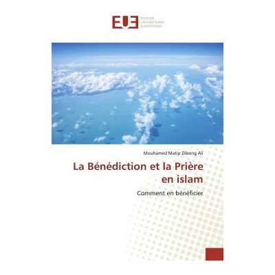 La Bénédiction et la Prière en islam : Comment en bénéficier - Publicité La Bénédiction et la Prière en islam : Comment en bénéficier - Publicité