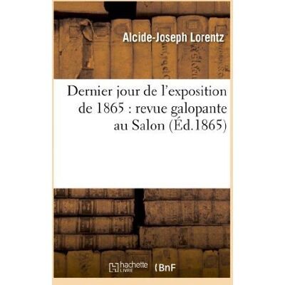 ART Dernier jour de l'exposition de 1865 : revue galopante au salon - Publicité ART Dernier jour de l'exposition de 1865 : revue galopante au salon - Publicité