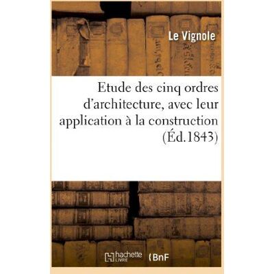 ART Etude des cinq ordres d'architecture, avec leur application à la construction et court aperçu : des connaissances historiques de l'architectureVignole - 32 planches gravées... Publicité ART Etude des cinq ordres d'architecture, avec leur application à la construction et court aperçu : des connaissances historiques de l'architectureVignole - 32 planches gravées... Publicité