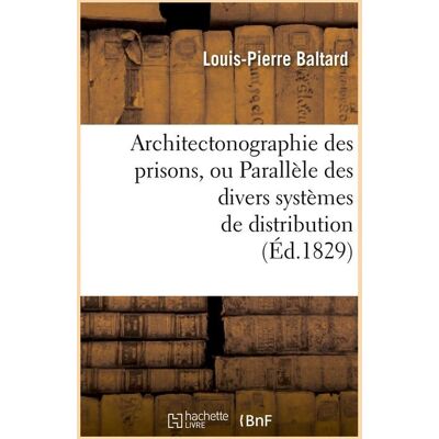 ART Architectonographie des prisons, ou parallele des divers systemes de distribution (ed.1829) - Publicité ART Architectonographie des prisons, ou parallele des divers systemes de distribution (ed.1829) - Publicité