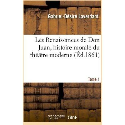 ART Les Renaissances de Don Juan, histoire morale du théâtre moderne. Tome 1 - Publicité ART Les Renaissances de Don Juan, histoire morale du théâtre moderne. Tome 1 - Publicité