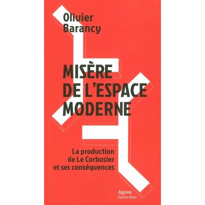 ART Misère de l'espace moderne - la production de Le Corbusier et ses conséquences - Publicité ART Misère de l'espace moderne - la production de Le Corbusier et ses conséquences - Publicité