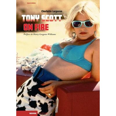 Tony Scott on fire - Publicité Tony Scott on fire - Publicité